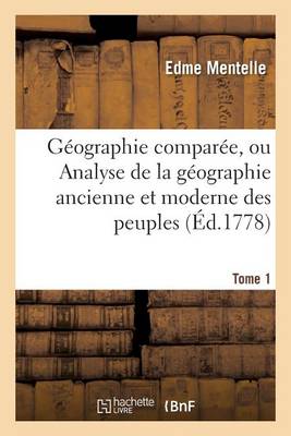G�ographie Compar�e, Ou Analyse de la G�ographie Ancienne Et Moderne Des Peuples Tome 1 - Histoire (Paperback)
