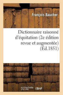 Dictionnaire Raisonn� d'�quitation 2e �dition Revue Et Augment�e - Histoire (Paperback)