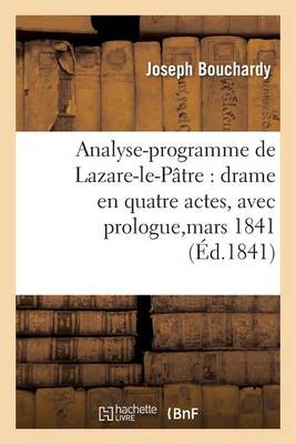 Analyse-Programme de Lazare-Le-P�tre: Drame En Quatre Actes, Avec Prologue, Repr�sent�, - Arts (Paperback)