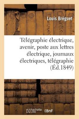 T�l�graphie �lectrique Son Avenir, Poste Aux Lettres �lectrique, Journaux �lectriques, - Savoirs Et Traditions (Paperback)