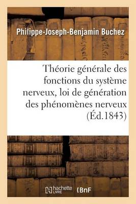 Th�orie G�n�rale Des Fonctions Du Syst�me Nerveux, Ou D�monstration de la Loi de - Sciences (Paperback)