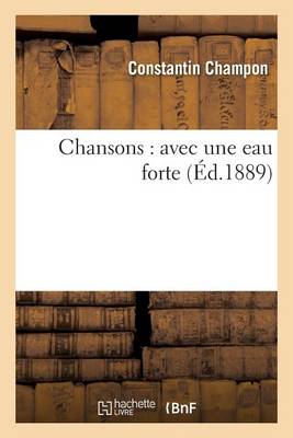 Chansons: Avec Une Eau Forte - Litterature (Paperback)