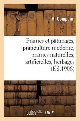 Prairies Et P�turages: Praticulture Moderne: Prairies Naturelles, Prairies Artificielles, - Savoirs Et Traditions (Paperback)