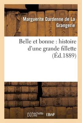 Belle Et Bonne: Histoire d'Une Grande Fillette - Litterature (Paperback)