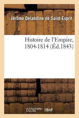 Histoire de l'Empire, 1804-1814 - Histoire (Paperback)