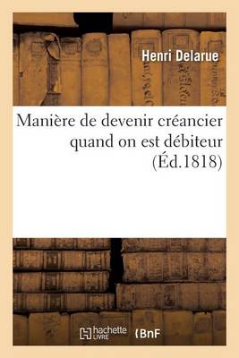 Mani�re de Devenir Cr�ancier Quand on Est D�biteur - Sciences Sociales (Paperback)