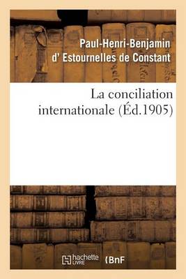 La Conciliation Internationale - Sciences Sociales (Paperback)