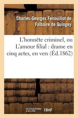L'Honn�te Criminel, Ou l'Amour Filial: Drame En Cinq Actes, En Vers - Arts (Paperback)