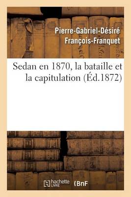 Sedan En 1870, La Bataille Et La Capitulation - Histoire (Paperback)