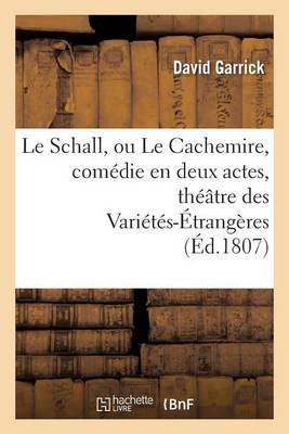 Le Schall, Ou Le Cachemire, Com�die En Deux Actes, Imit�e de l'Anglois - Litterature (Paperback)