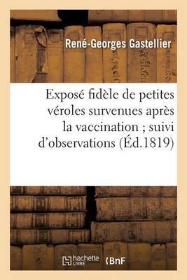 Expos� Fid�le de Petites V�roles Survenues Apr�s La Vaccination Suivi d'Observations - Sciences (Paperback)
