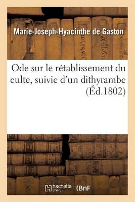 Ode Sur Le R�tablissement Du Culte, Suivie d'Un Dithyrambe - Litterature (Paperback)