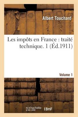 Les Imp�ts En France: Trait� Technique. 1 - Sciences Sociales (Paperback)