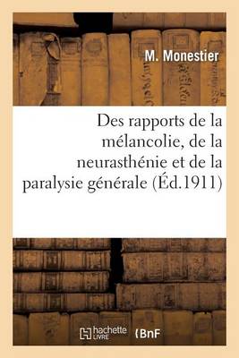 Des Rapports de la M�lancolie, de la Neurasth�nie Et de la Paralysie G�n�rale - Sciences (Paperback)