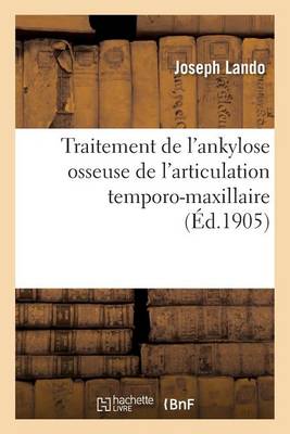Traitement de l'Ankylose Osseuse de l'Articulation Temporo-Maxillaire - Sciences (Paperback)