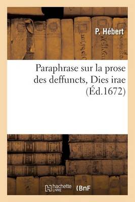 Paraphrase Sur La Prose Des Deffuncts, Dies Irae - Litterature (Paperback)