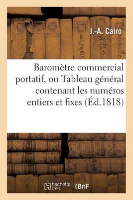 Barom�tre Commercial Portatif, Ou Tableau G�n�ral Contenant Les Num�ros Entiers Et Fixes - Savoirs Et Traditions (Paperback)