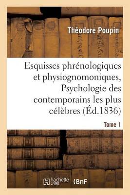 Esquisses Phr�nologiques Et Physiognomoniques. Tome 1 - Sciences (Paperback)