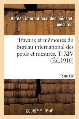 Travaux Et Memoires Du Bureau International Des Poids Et Mesures. T. XIV - Savoirs Et Traditions (Paperback)