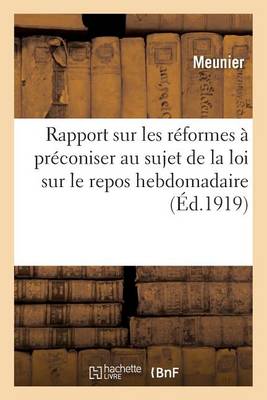 Rapport Sur Les R�formes � Pr�coniser Au Sujet de la Loi Sur Le Repos Hebdomadaire - Sciences Sociales (Paperback)