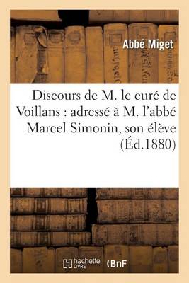 Discours de M. Le Cur de Voillans: Adress M. l'Abb Marcel Simonin - Histoire (Paperback)