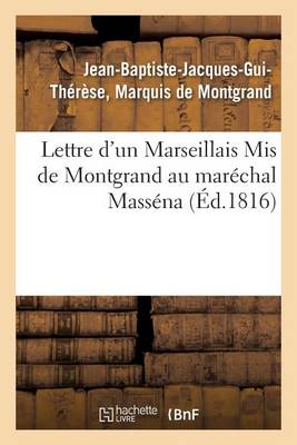 Lettre d'Un Marseillais MIS de Montgrand Au Mar�chal Mass�na - Histoire (Paperback)