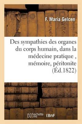 Des Sympathies Des Organes Du Corps Humain, Consid�r�es Sous Le Rapport de Leur Connaissance - Sciences (Paperback)