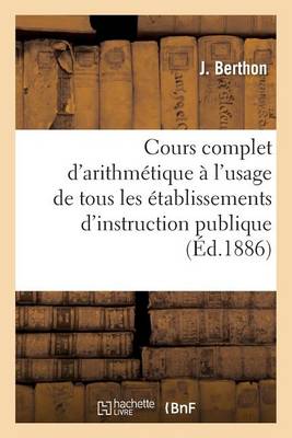 Cours Complet d'Arithm�tique � l'Usage de Tous Les �tablissements d'Instruction Publique, - Sciences Sociales (Paperback)