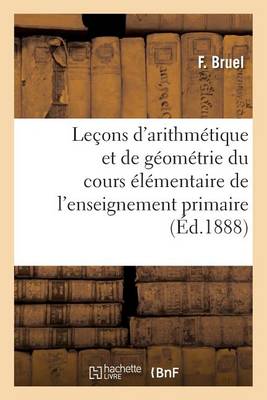 Le�ons d'Arithm�tique Et de G�om�trie � l'Usage Du Cours �l�mentaire de l'Enseignement - Sciences Sociales (Paperback)
