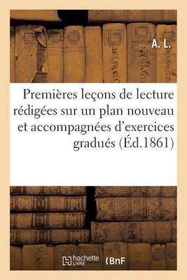 Premi�res Le�ons de Lecture R�dig�es Sur Un Plan Enti�rement Nouveau Et Accompagn�es - Sciences Sociales (Paperback)