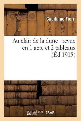 Au Clair de la Dune: Revue En 1 Acte Et 2 Tableaux - Litterature (Paperback)