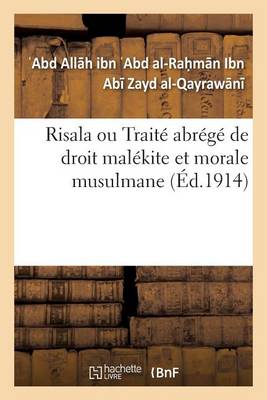 Risala Ou Trait� Abr�g� de Droit Mal�kite Et Morale Musulmane - Sciences Sociales (Paperback)