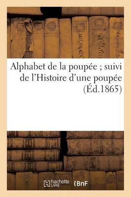 Alphabet de la Poup�e Suivi de l'Histoire d'Une Poup�e - Sciences Sociales (Paperback)