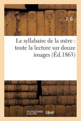 Le Syllabaire de la M�re: Toute La Lecture Sur Douze Images - Sciences Sociales (Paperback)