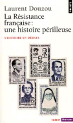 La resistance francaise: une histoire perilleuse