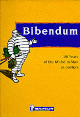 Bibendum: 100 Years of the Michelin Man in Posters (Hardback)
