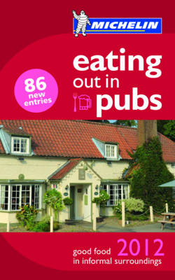 Eating Out in Pubs Guide 2012 2012 - Michelin Pub Guides (Paperback)
