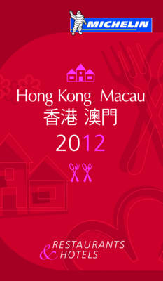 Hong Kong Macau 2012 Michelin Guide - Michelin Guides (Paperback)