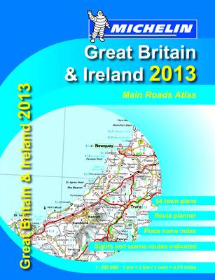 Great Britain & Ireland 2013 - Mains Roads Atlas - Michelin Tourist and Motoring Atlases (Paperback)