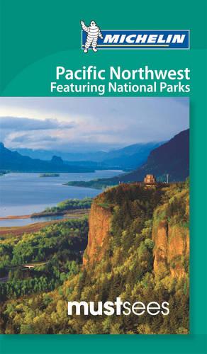Must Sees Pacific Northwest featuring National Parks - Michelin Must Sees Guide (Paperback)