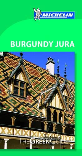 Burgundy Jura Green Guide - Michelin Green Guides (Paperback)