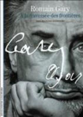 Decouverte Gallimard: Romain Gary - A LA Traversee DES Frontieres (Paperback)