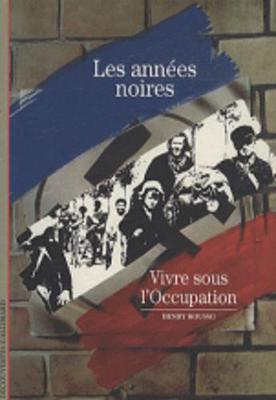 Decouverte Gallimard: Les annees noires : vivre sous l'occupation (Paperback)
