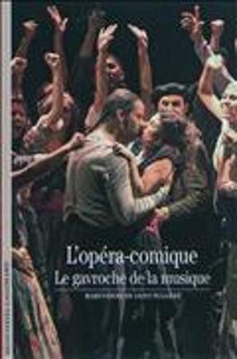 Decouverte Gallimard: L'Opera-comique : le gavroche de la musique (Paperback)