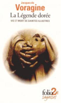 La legende doree: vie et mort de saintes illustres (Paperback)