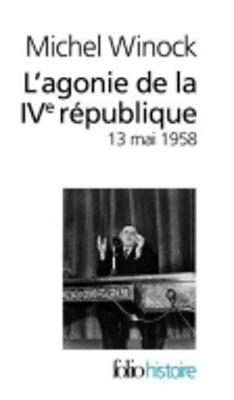 L'Agonie De LA Ive Republique: 13 Mai 1958 (Paperback)