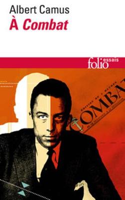 Camus A Combat Editoriaux Et Articles 1944 1947 By Albert Camus Waterstones