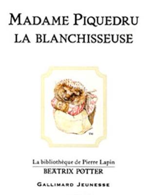 Madame Piquedru la blanchisseuse (The Tale of Mrs. Tiggy-Winkle) (Hardback)