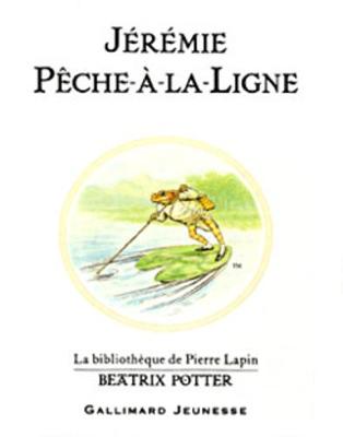Jeremie Peche-a-la-Ligne (The Tale of Mr. Jeremy Fisher) (Hardback)