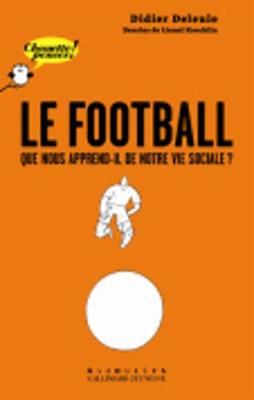 Le Football: Que Nous Apprend-Il De Notre Vie Sociale? (Paperback)